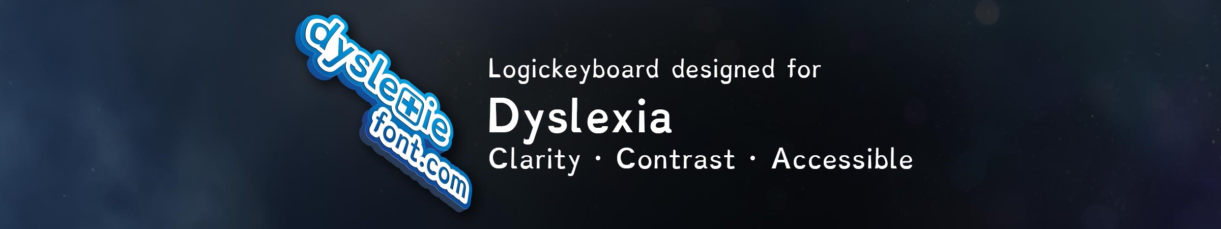 Keyboards supporting people with Dyslexia Dyslexie Keyboards are tailored specifically for individuals with dyslexia. The keyboards incorporates the groundbreaking Dyslexie font, carefully designed to enhance readability and relieve the challenges associated with traditional fonts.